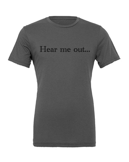 Hear Me Out Apparel-Choose your shirt & color